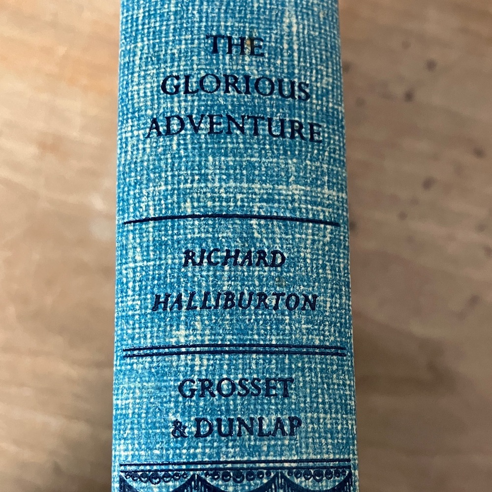 1927 copyright The Glorious Adventure by Richard Halliburton - hardcover Book